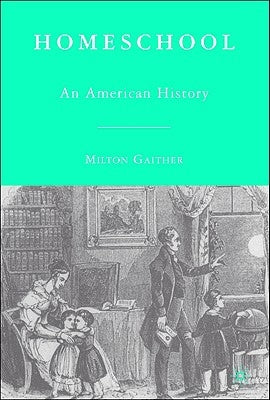 Homeschool: An American History by Gaither, M.