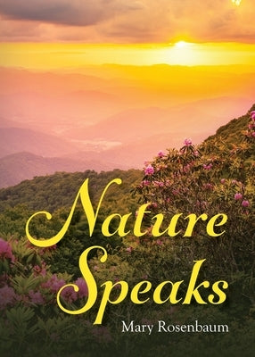 Nature Speaks by Rosenbaum, Mary