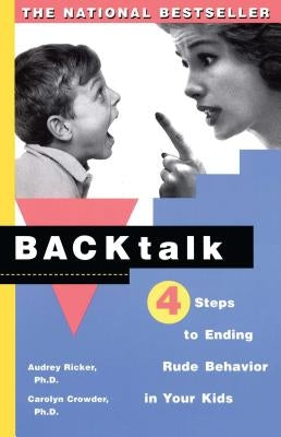 Backtalk: 4 Steps to Ending Rude Behavior in Your Kids by Crowder, Carolyn