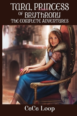 Tara, Princess of Brythrony The Complete Adventures by Loop, Cece