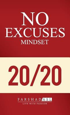 The "No Excuses" Mindset: A Life of Purpose, Passion, and Clarity by Asl, Farshad