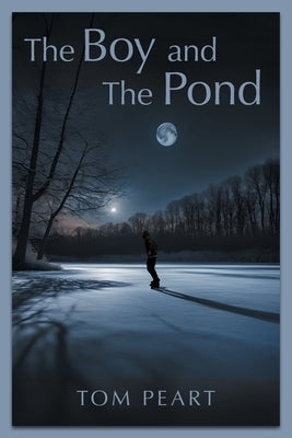 The Boy and The Pond by Peart, Tom