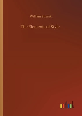 The Elements of Style by Strunk, William