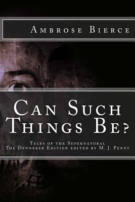 Can Such Things Be: Tales of the Supernatural by Penny, M. J.