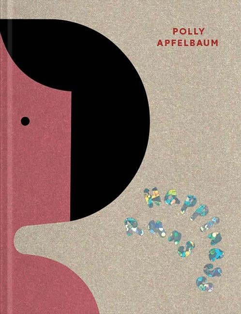 Polly Apfelbaum: Happiness Runs by Apfelbaum, Polly