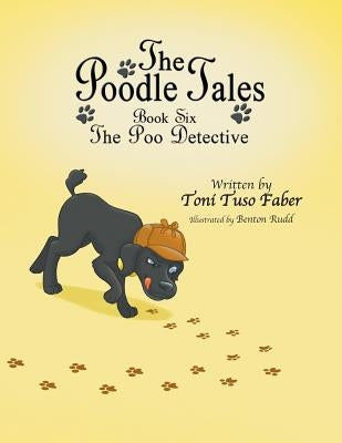 The Poodle Tales: Book Six: The Poo Detective by Faber, Toni Tuso