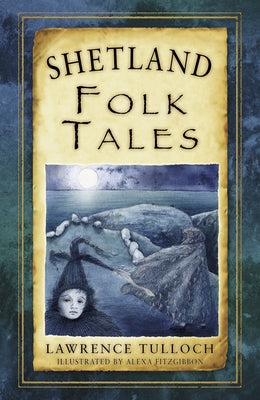 Shetland Folk Tales by Tulloch, Lawrence