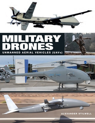 Military Drones: Unmanned Aerial Vehicles (Uavs) by Stilwell, Alexander