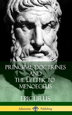 Principal Doctrines and The Letter to Menoeceus (Greek and English, with Supplementary Essays) (Hardcover) by Yonge, C. D.