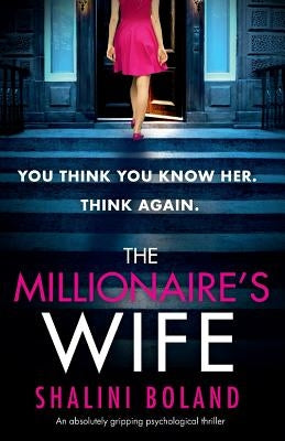 The Millionaire's Wife: An absolutely gripping psychological thriller by Boland, Shalini