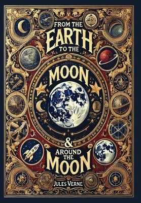 From the Earth to the Moon & Around the Moon (Collector's Edition) (Laminated Hardback with Jacket) by Verne, Jules