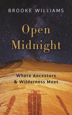 Open Midnight: Where Ancestors and Wilderness Meet by Williams, Brooke