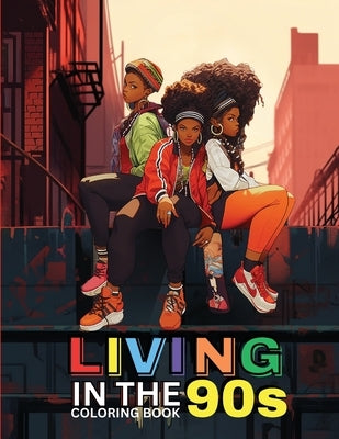 Living in the '90s: A Nostalgic Coloring Book for Adults: Coloring Book for Black Women, Self-Love Coloring Book for Women, Coloring Book by Monroe, Sieaera