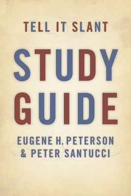 Tell It Slant Study Guide by Peterson, Eugene H.