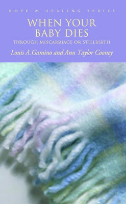 When Your Baby Dies: Through Miscarriage or Stillbirth by Cooney, Ann Taylor