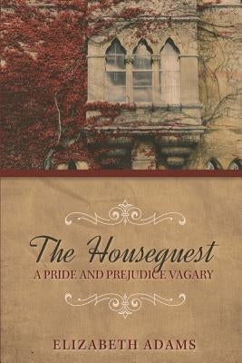 The Houseguest A Pride and Prejudice Vagary by Adams, Elizabeth