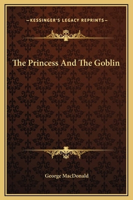 The Princess And The Goblin by MacDonald, George