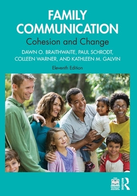 Family Communication: Cohesion and Change by Braithwaite, Dawn O.