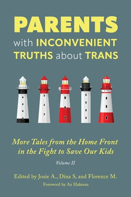 Parents with Inconvenient Truths about Trans: More Tales from the Homefront in the Fight to Save Our Kids Volume 2 by S, Dina