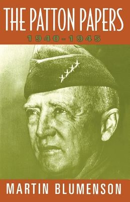 The Patton Papers: 1940-1945 by Blumenson, Martin