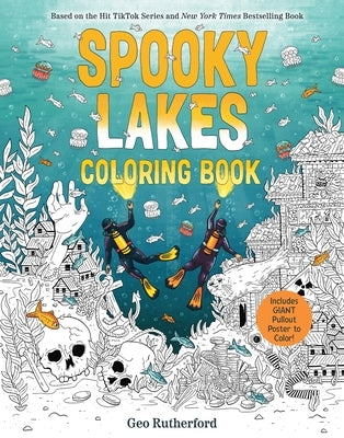 Spooky Lakes Coloring Book: Includes Pull-Out, Oversized Poster to Color! by Rutherford, Geo