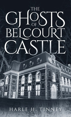 The Ghosts Of Belcourt Castle by Tinney, Harle H.