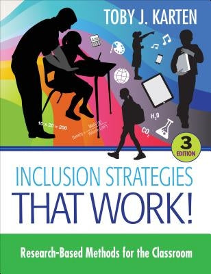 Inclusion Strategies That Work!: Research-Based Methods for the Classroom by Karten, Toby J.