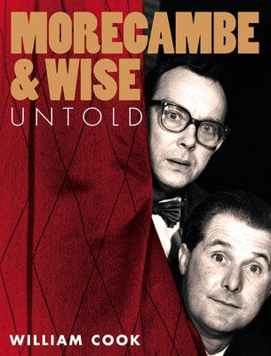 Morecambe and Wise Untold by Cook, William