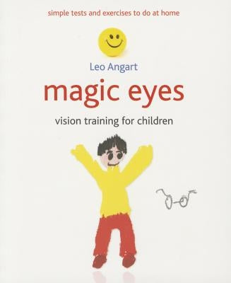 Magic Eyes: Vision Training for Children by Angart, Leo