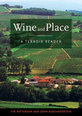 Wine and Place: A Terroir Reader by Patterson, Tim