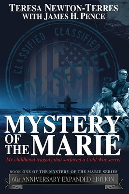 Mystery of the Marie: My Childhood Tragedy That Surfaced a Cold War Secret - 60th Anniversary Extended Edition by Newton-Terres, Teresa