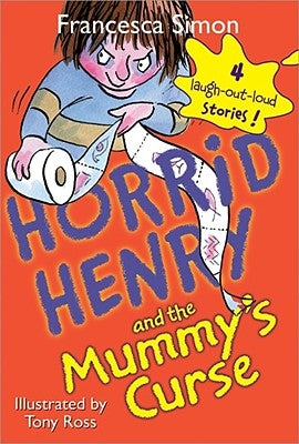 Horrid Henry and the Mummy's Curse by Simon, Francesca