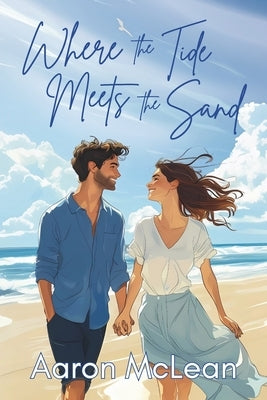 Where the Tide Meets the Sand by McLean, Aaron