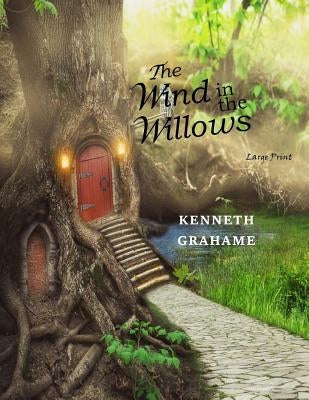 The Wind in the Willows: Large Print by Grahame, Kenneth