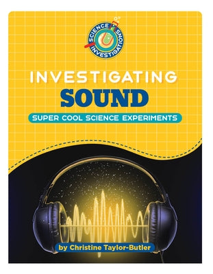 Investigating Sound by Taylor-Butler, Christine
