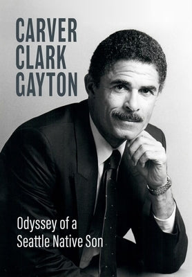Odyssey of a Seattle Native Son by Gayton, Carver Clark