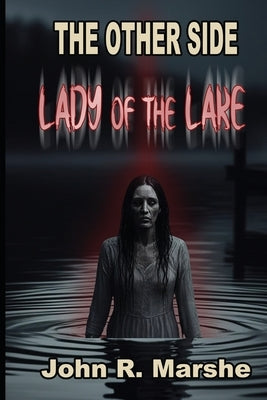 The Other Side - The Lady of the Lake by Marshe, John R.