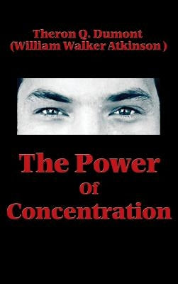 The Power of Concentration by Dumont, Theron Q.