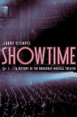 Showtime: A History of the Broadway Musical Theater by Stempel, Larry