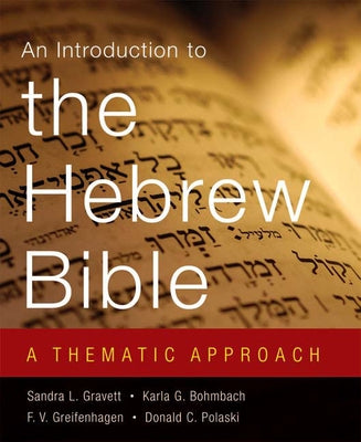 Introduction to the Hebrew Bible: A Thematic Approach by Gravett, Sandra L.