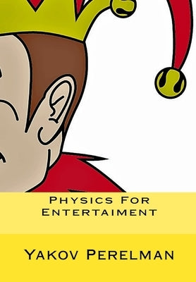 Physics For Entertaiment by Perelman, Yakov