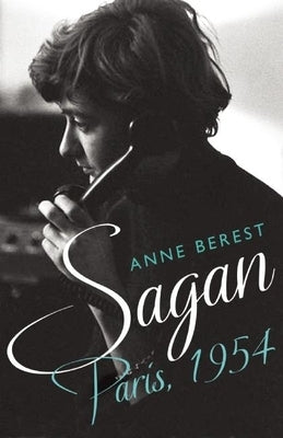 Sagan, Paris 1954 by Berest, Anne