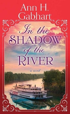 In the Shadow of the River by Gabhart, Ann H.