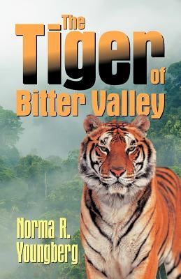 The Tiger of Bitter Valley by Youngberg, Norma R.