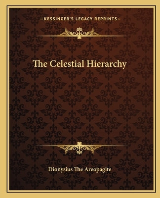 The Celestial Hierarchy by Dionysius the Areopagite