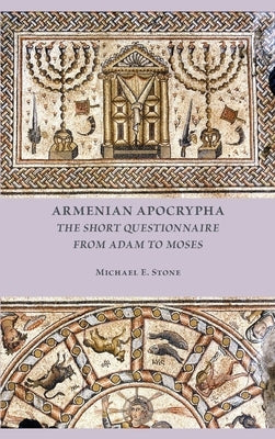 Armenian Apocrypha: The Short Questionnaire from Adam to Moses by Stone, Michael E.