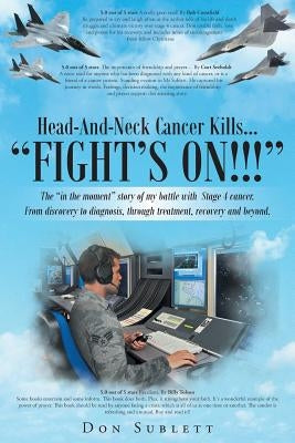 Head-And-Neck Cancer Kills...: "Fight's On!!" by Sublett, Don