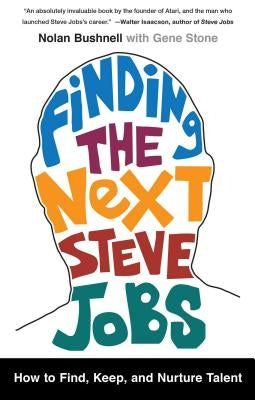 Finding the Next Steve Jobs by Bushnell, Nolan