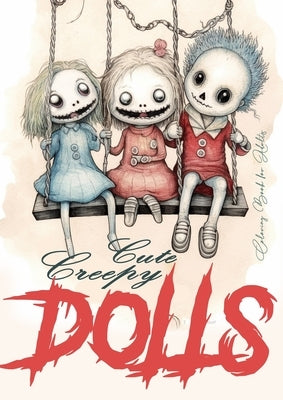 Cute Creepy Dolls Coloring Book for Adults: Halloween Coloring Book for adults Creepy Dolls Coloring Book grayscale horror puppets coloring book gothi by Publishing, Monsoon