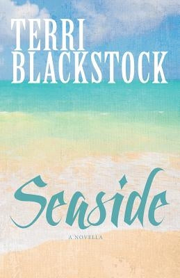 Seaside: A Novella by Blackstock, Terri